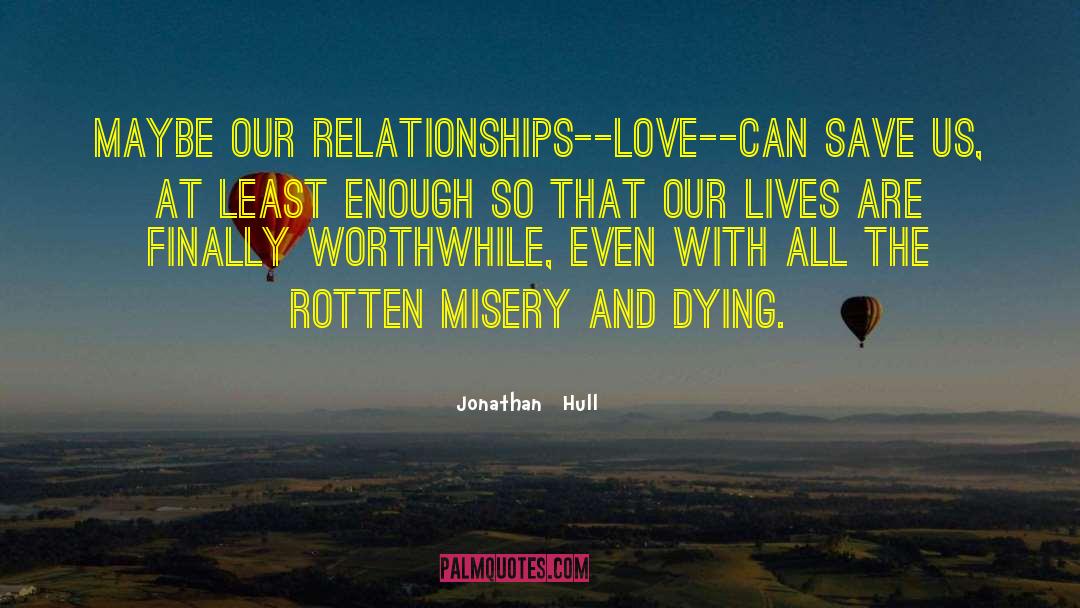Worthwhile Living quotes by Jonathan   Hull