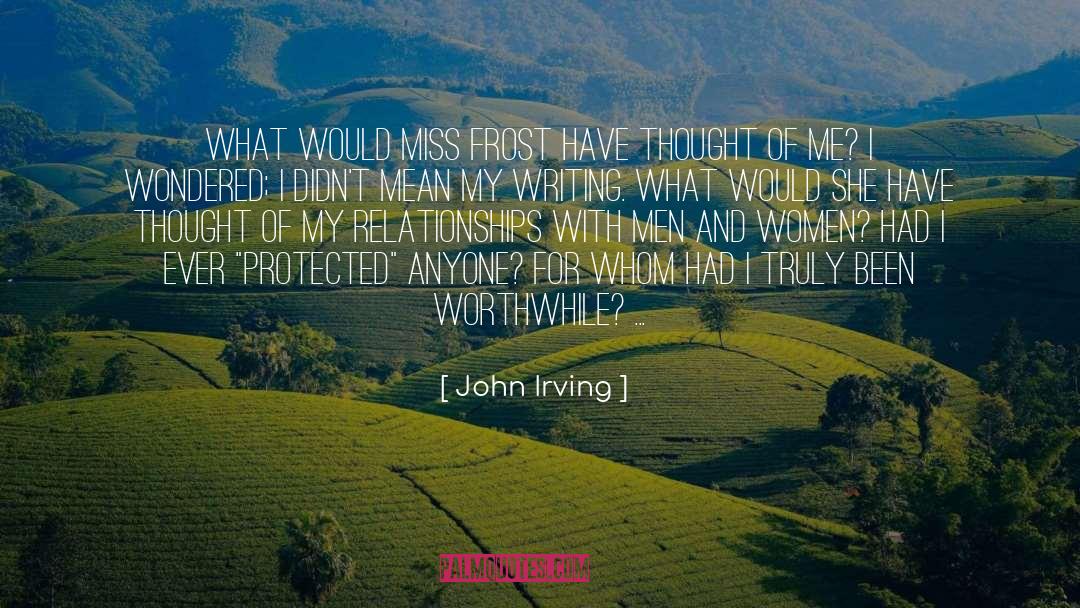 Worthwhile Living quotes by John Irving