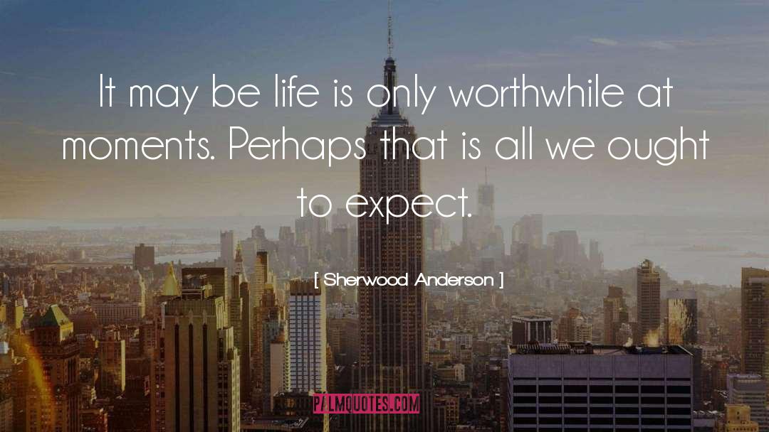 Worthwhile quotes by Sherwood Anderson