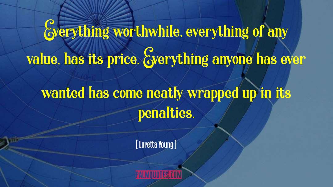 Worthwhile quotes by Loretta Young