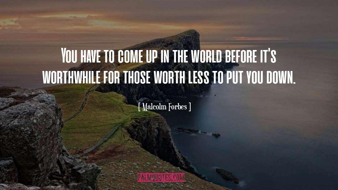 Worthwhile quotes by Malcolm Forbes