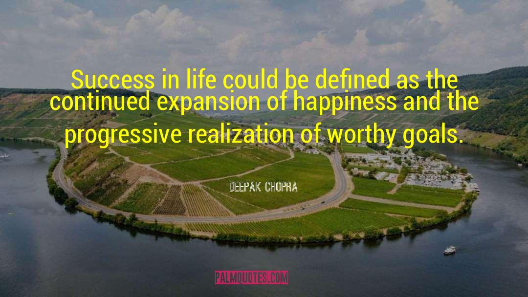 Worthy Goals quotes by Deepak Chopra