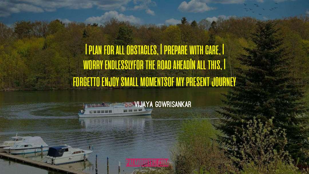 Worthy Moments quotes by Vijaya Gowrisankar