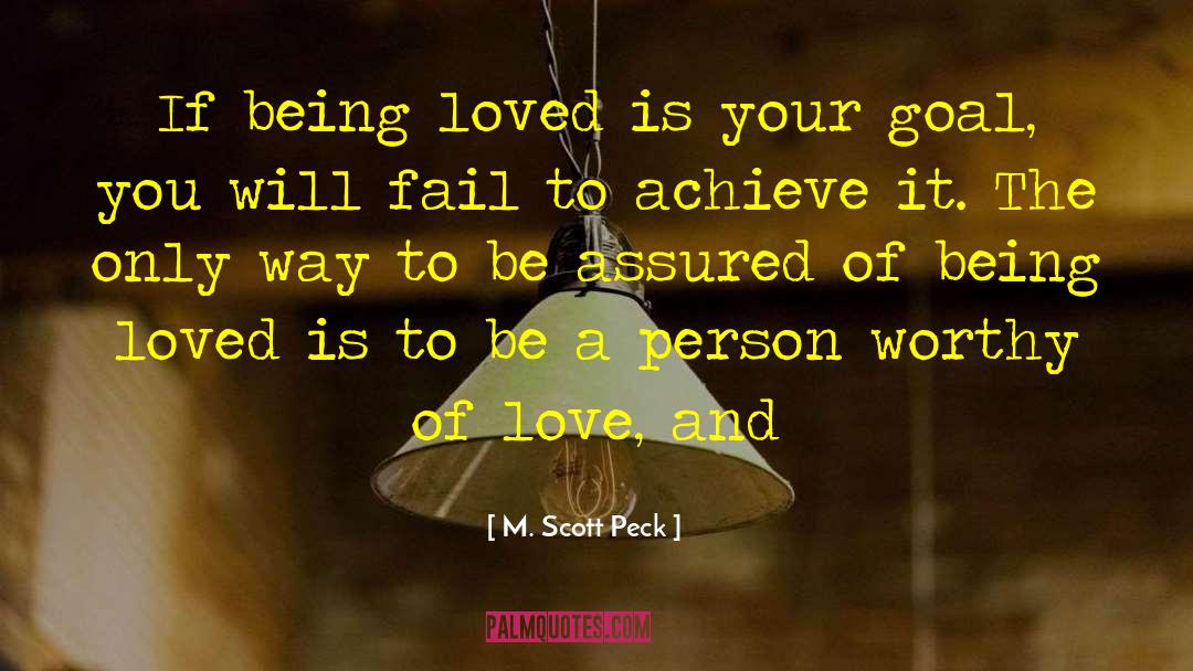Worthy Of Love quotes by M. Scott Peck