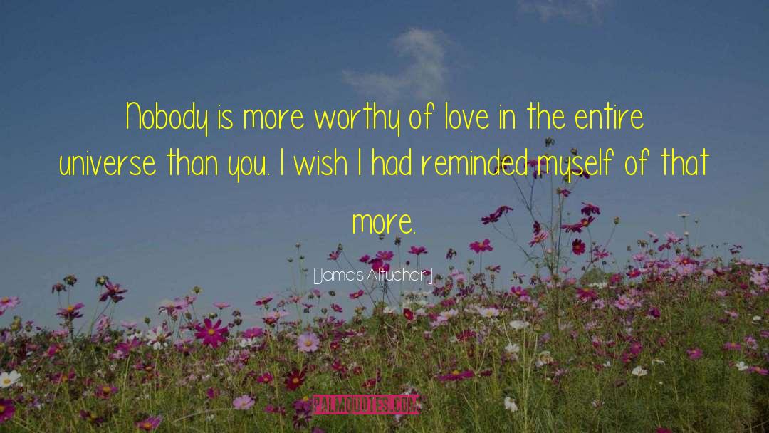 Worthy Of Love quotes by James Altucher