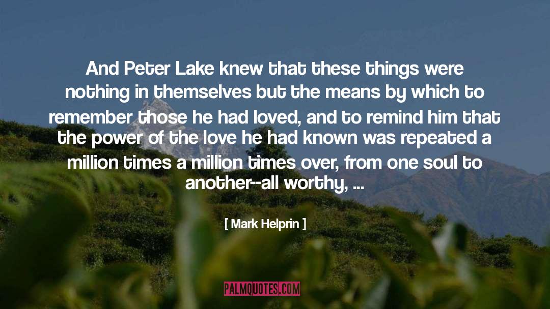 Worthy quotes by Mark Helprin