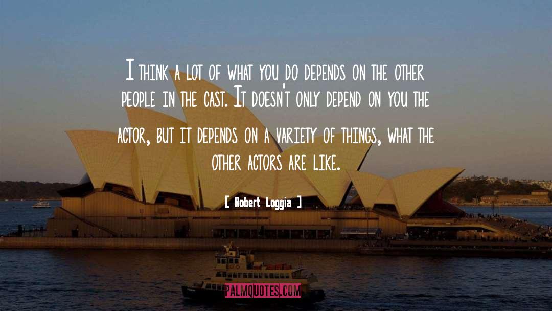 Worthy Things quotes by Robert Loggia