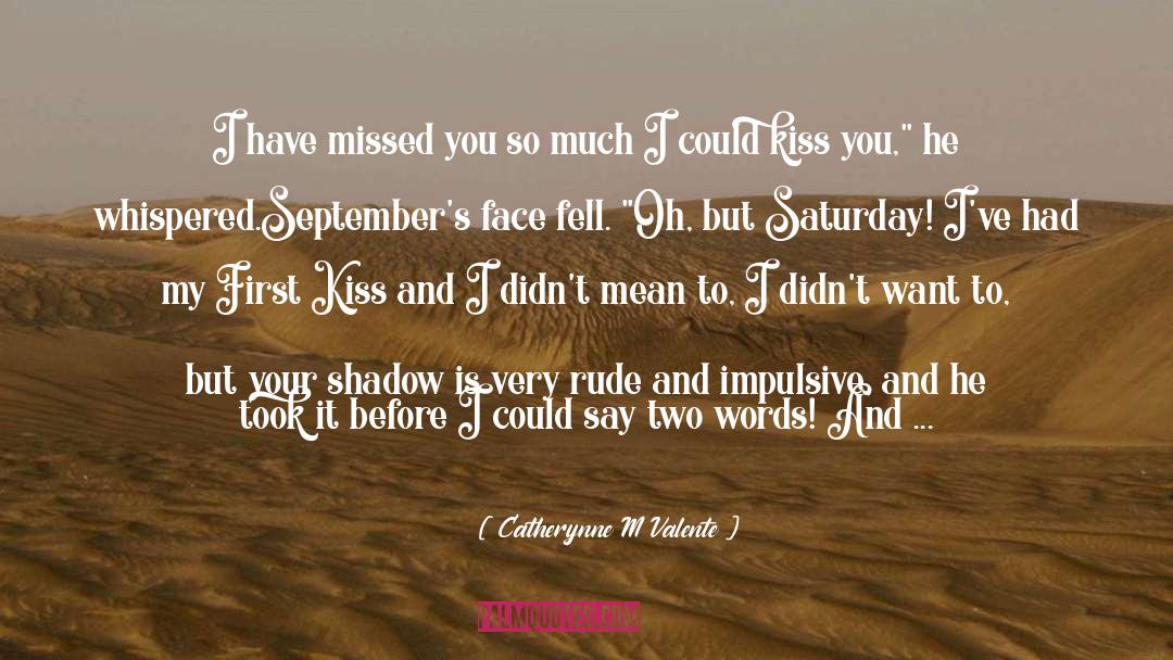 Would I Be Missed quotes by Catherynne M Valente