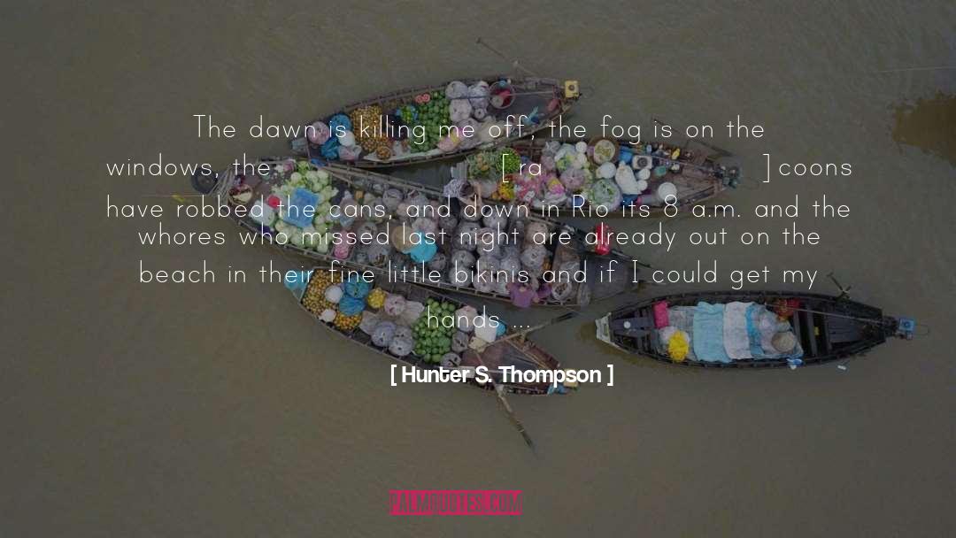 Would I Be Missed quotes by Hunter S. Thompson