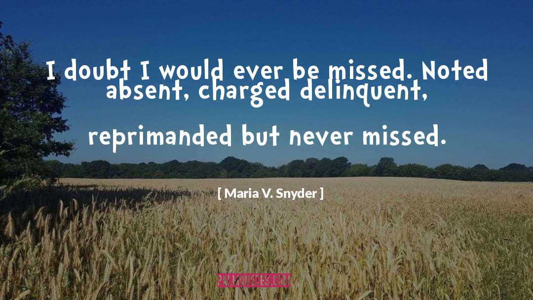 Would I Be Missed quotes by Maria V. Snyder