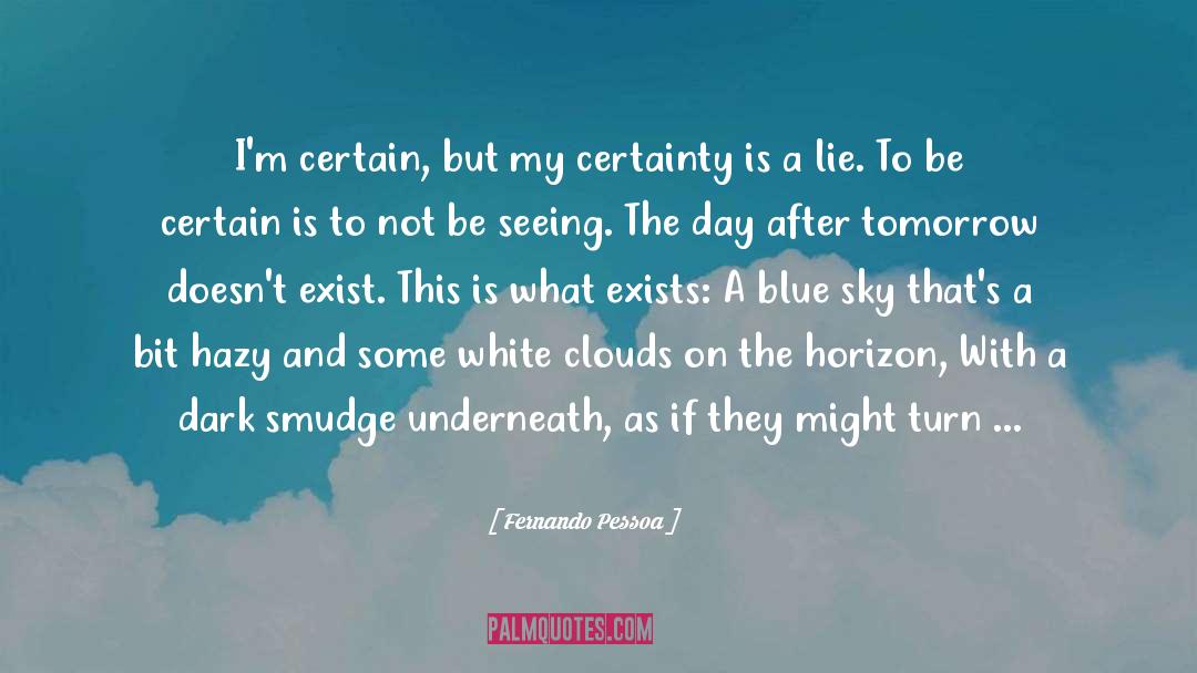 Would I Lie To You quotes by Fernando Pessoa