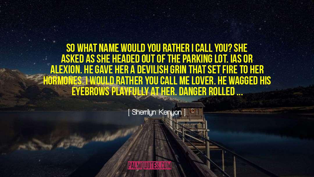 Would You Rather quotes by Sherrilyn Kenyon