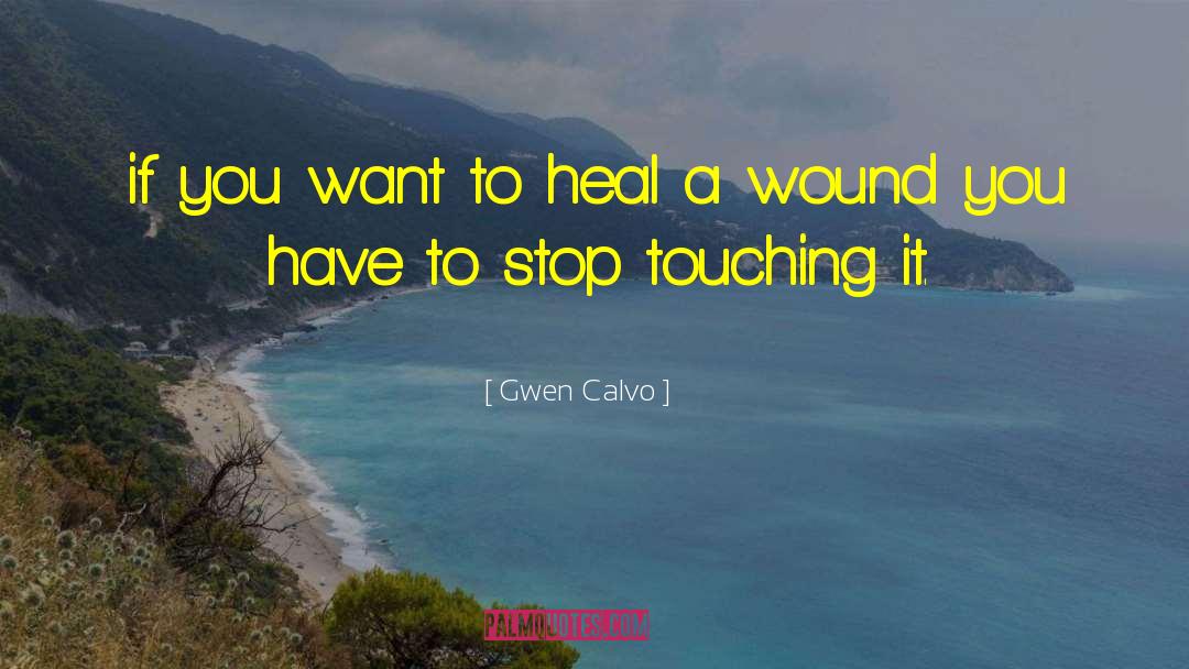 Wound Heal Prayer quotes by Gwen Calvo