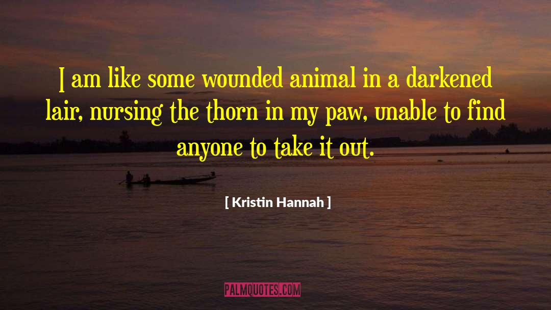 Wounded Animal quotes by Kristin Hannah