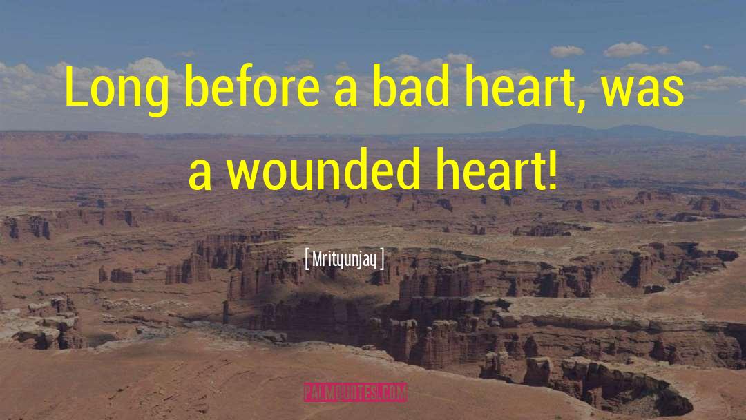 Wounded Heart quotes by Mrityunjay