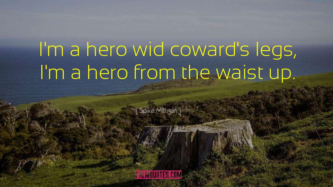 Wounded Hero quotes by Spike Milligan