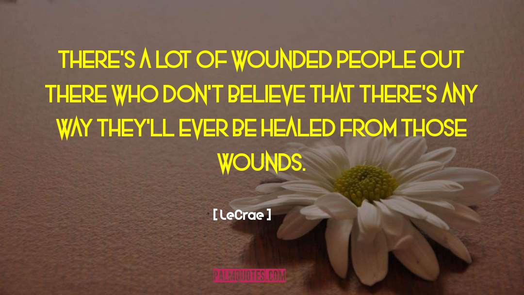 Wounded People quotes by LeCrae