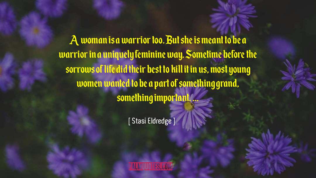 Wounded Warrior quotes by Stasi Eldredge