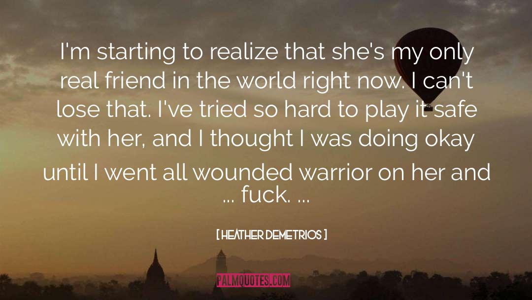 Wounded Warrior quotes by Heather Demetrios