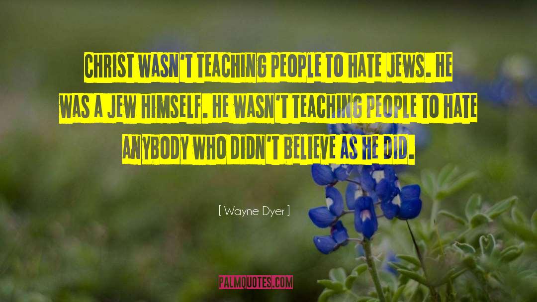Wounding Jew quotes by Wayne Dyer
