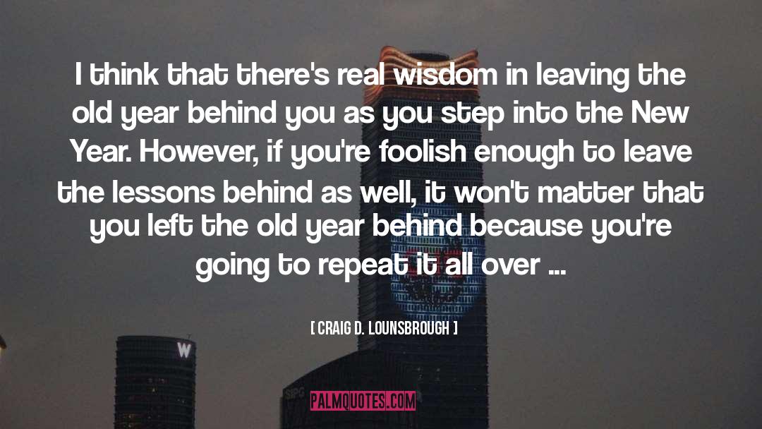 Wounds Into Wisdom quotes by Craig D. Lounsbrough