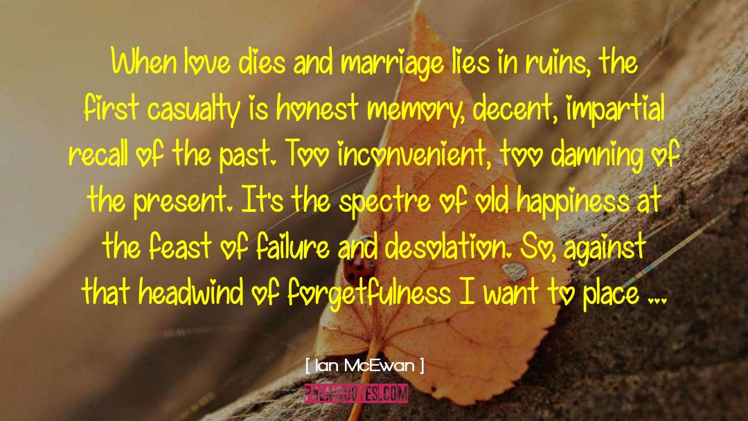 Wounds Love Past Present quotes by Ian McEwan