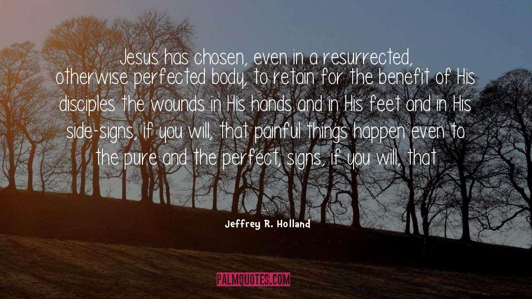 Wounds quotes by Jeffrey R. Holland