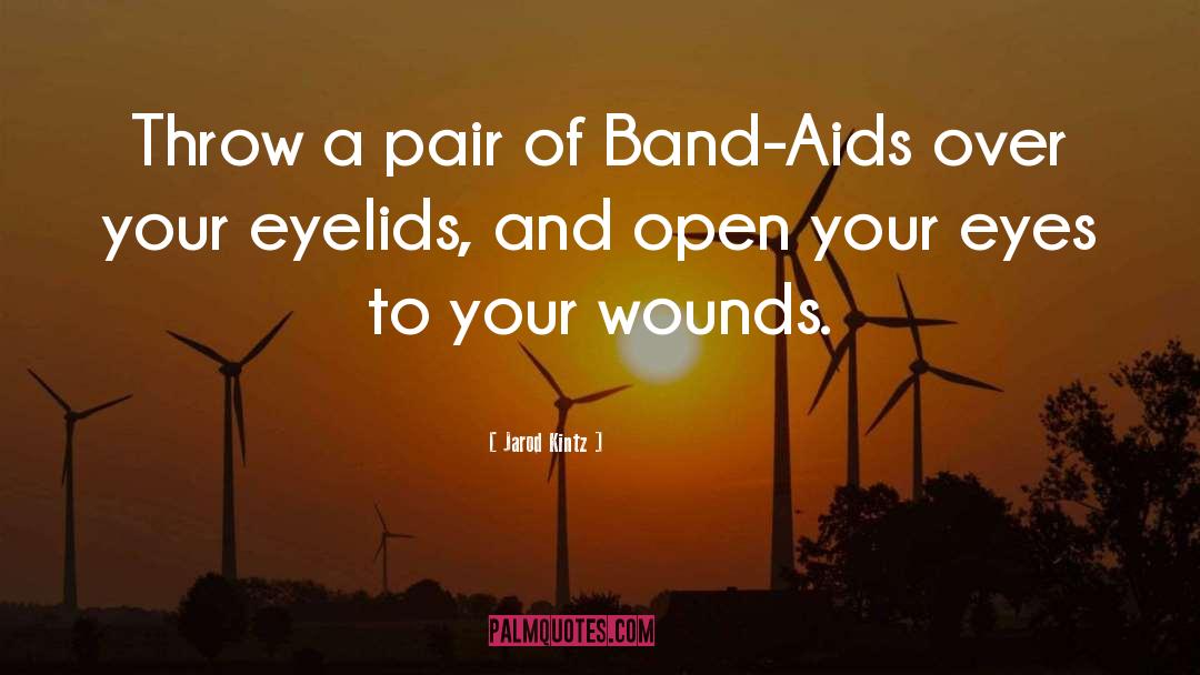 Wounds quotes by Jarod Kintz