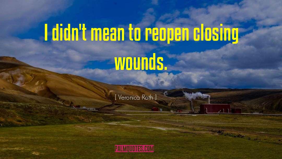 Wounds To Wellness quotes by Veronica Roth