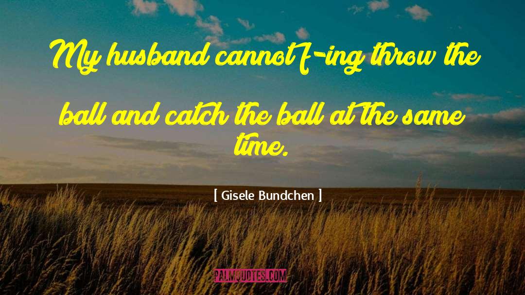 Wozniacki Husband quotes by Gisele Bundchen