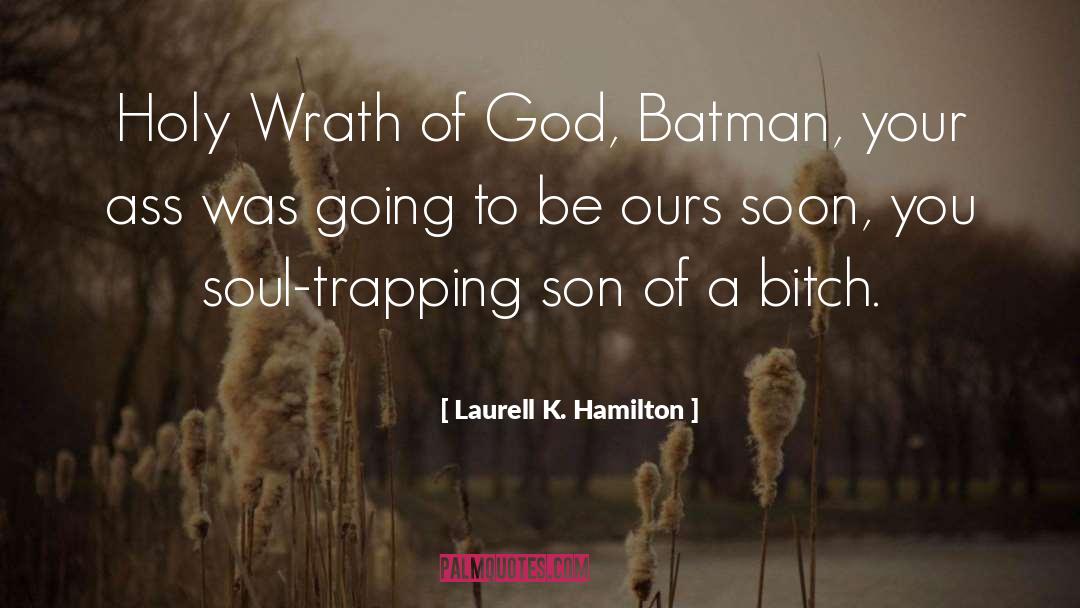 Wrath Of God quotes by Laurell K. Hamilton