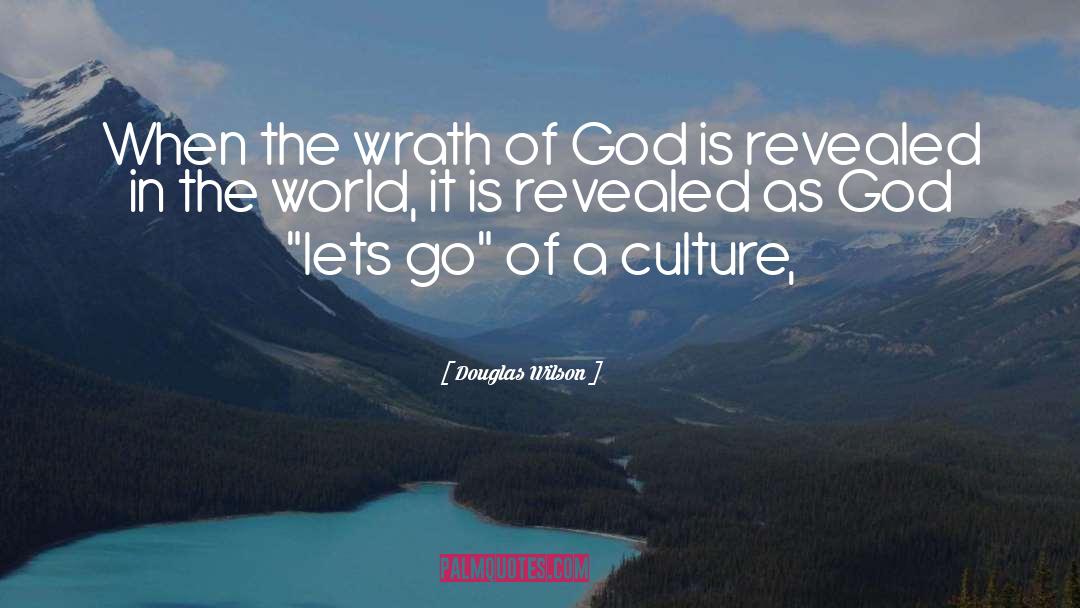 Wrath Of God quotes by Douglas Wilson