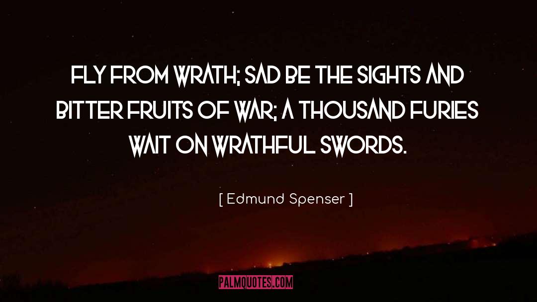 Wrathful quotes by Edmund Spenser