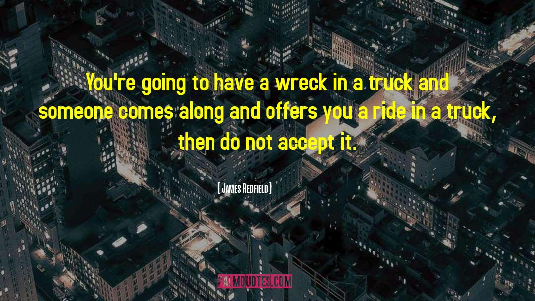 Wreck quotes by James Redfield