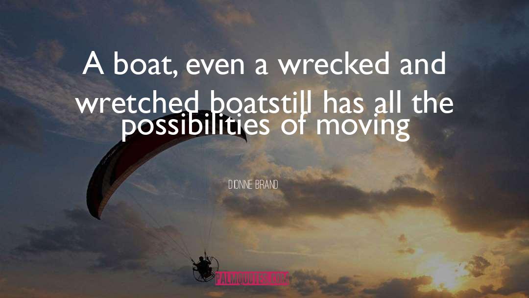 Wrecked Boat quotes by Dionne Brand