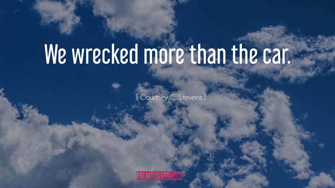 Wrecked quotes by Courtney C. Stevens
