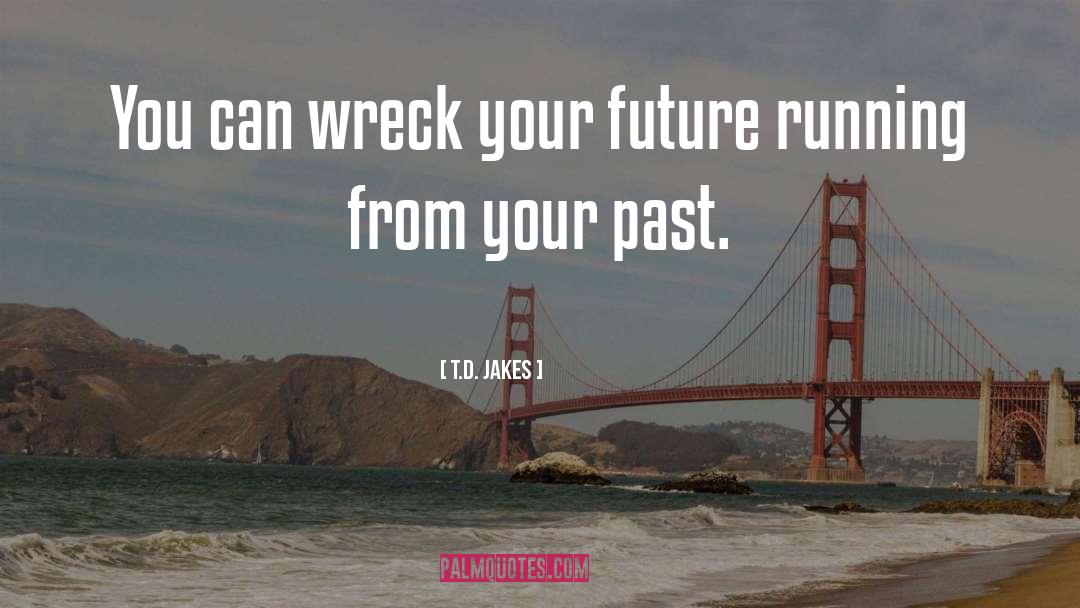 Wrecks quotes by T.D. Jakes
