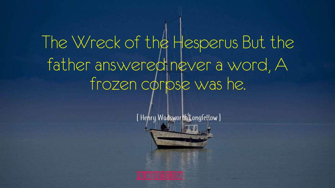 Wrecks quotes by Henry Wadsworth Longfellow