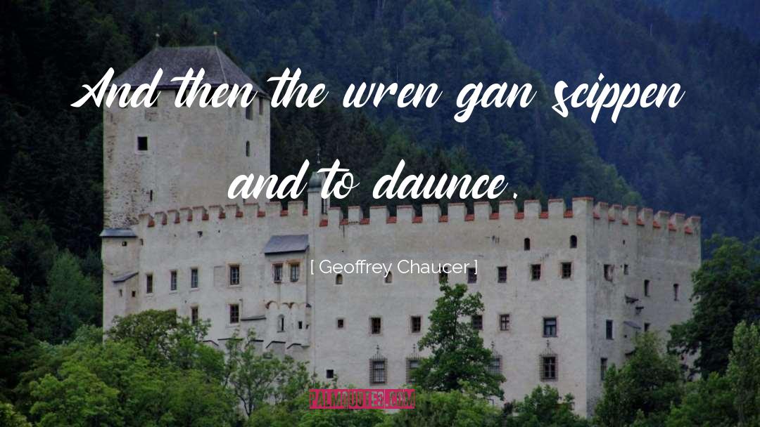 Wren quotes by Geoffrey Chaucer