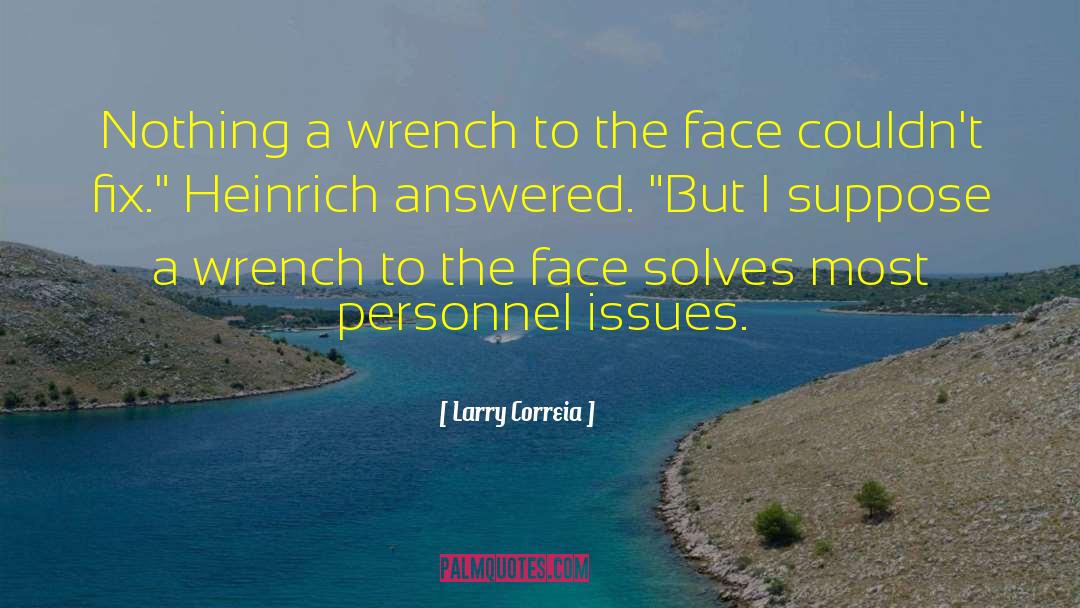 Wrench quotes by Larry Correia