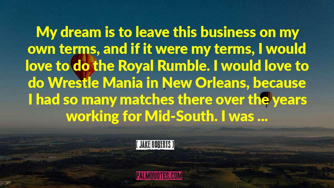 Wrestle quotes by Jake Roberts