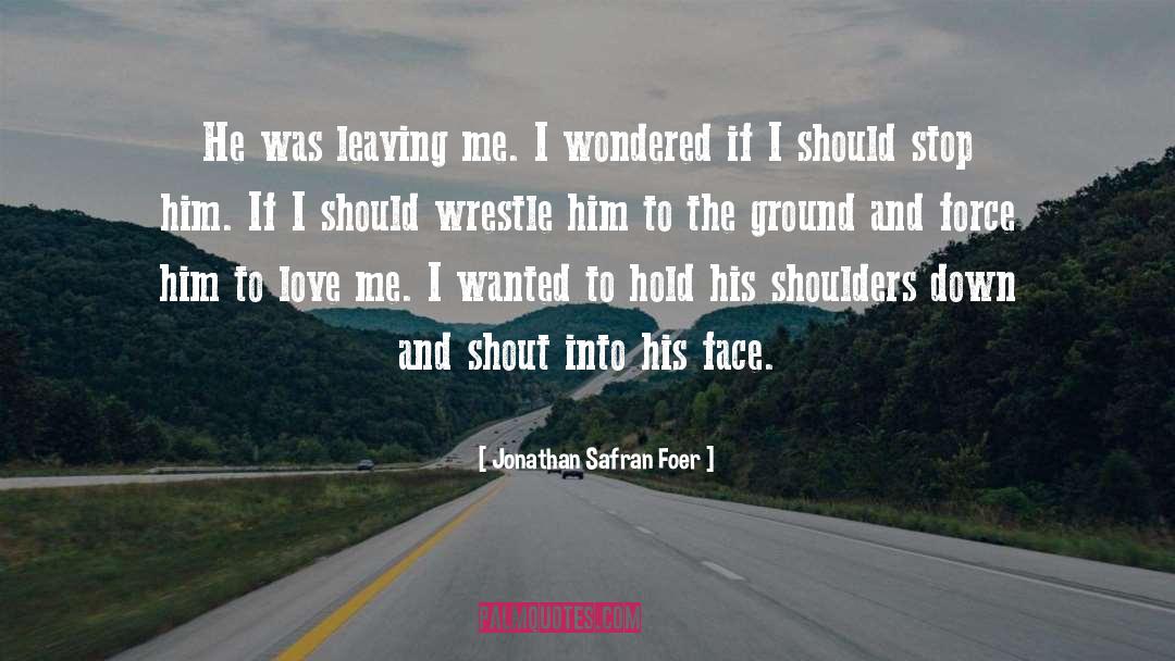 Wrestle quotes by Jonathan Safran Foer