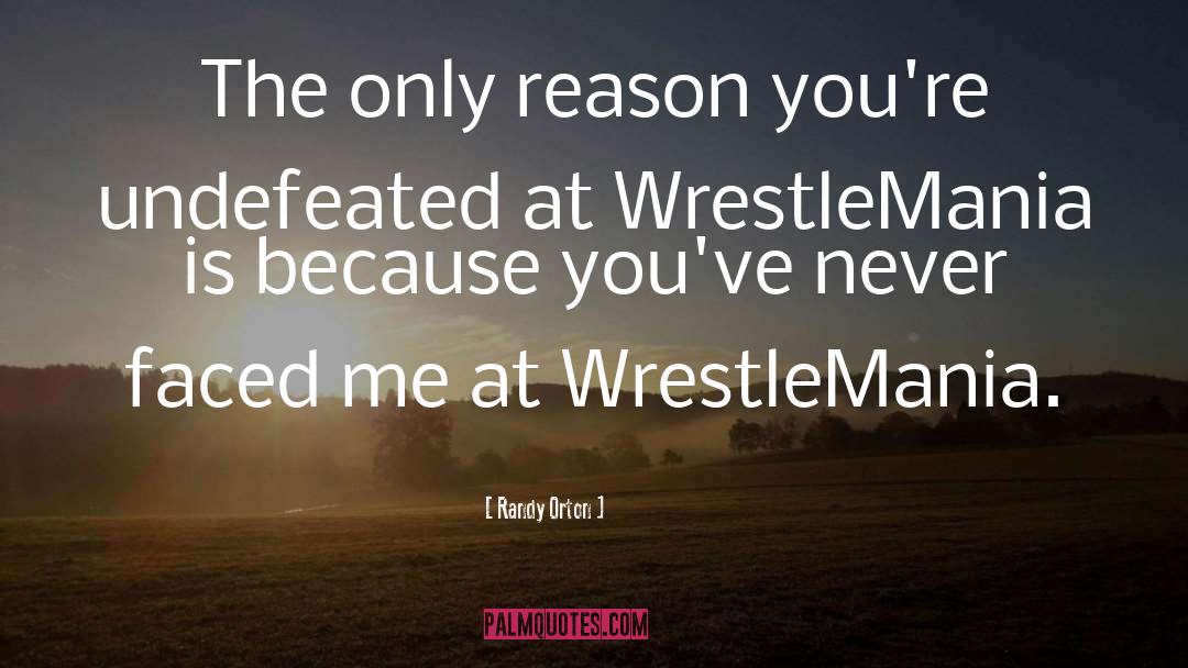 Wrestlemania quotes by Randy Orton