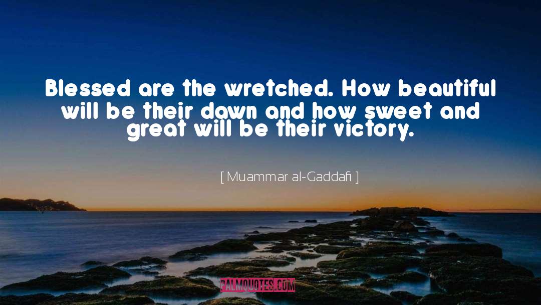 Wretched quotes by Muammar Al-Gaddafi