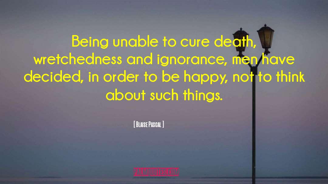 Wretchedness quotes by Blaise Pascal