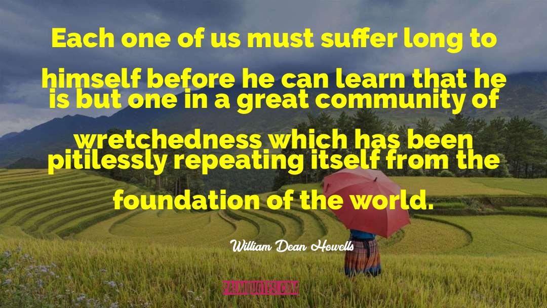 Wretchedness quotes by William Dean Howells