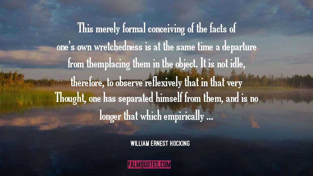 Wretchedness quotes by William Ernest Hocking