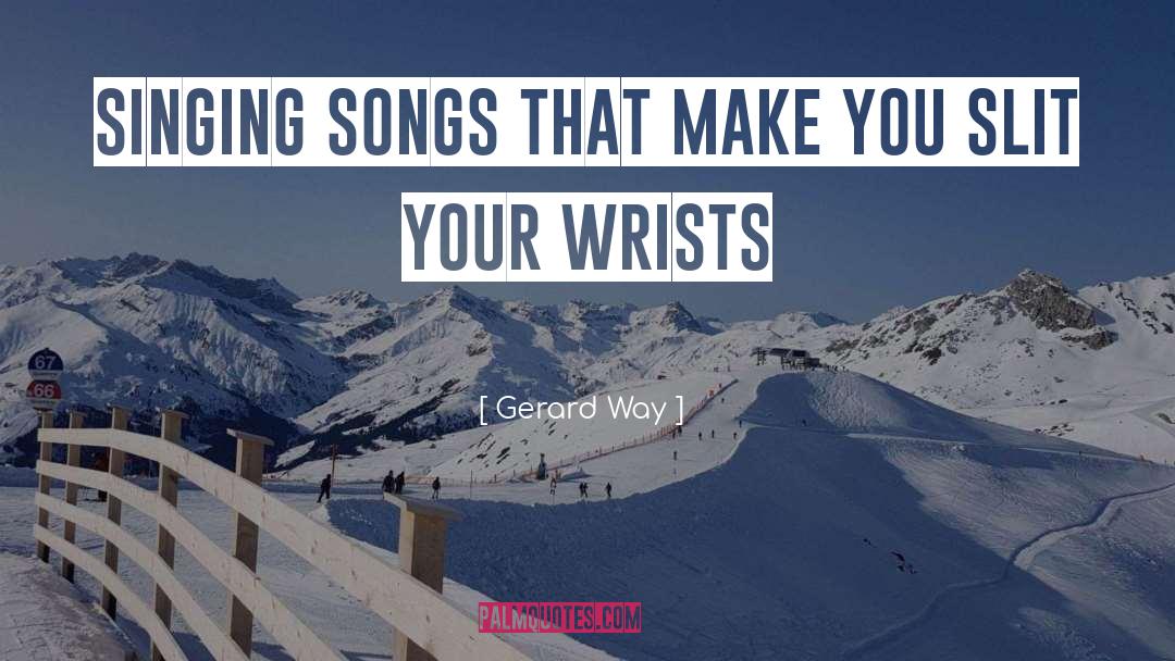 Wrists quotes by Gerard Way