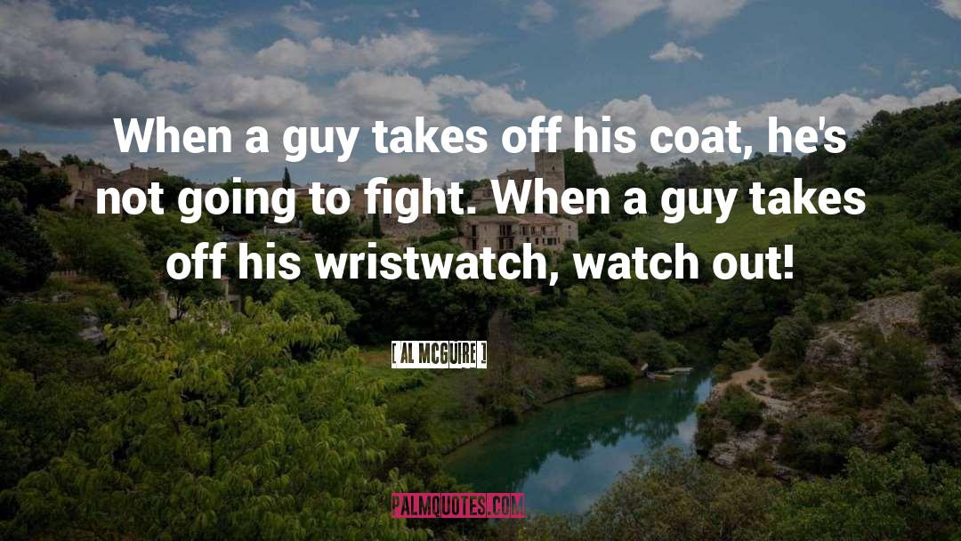 Wristwatch quotes by Al McGuire