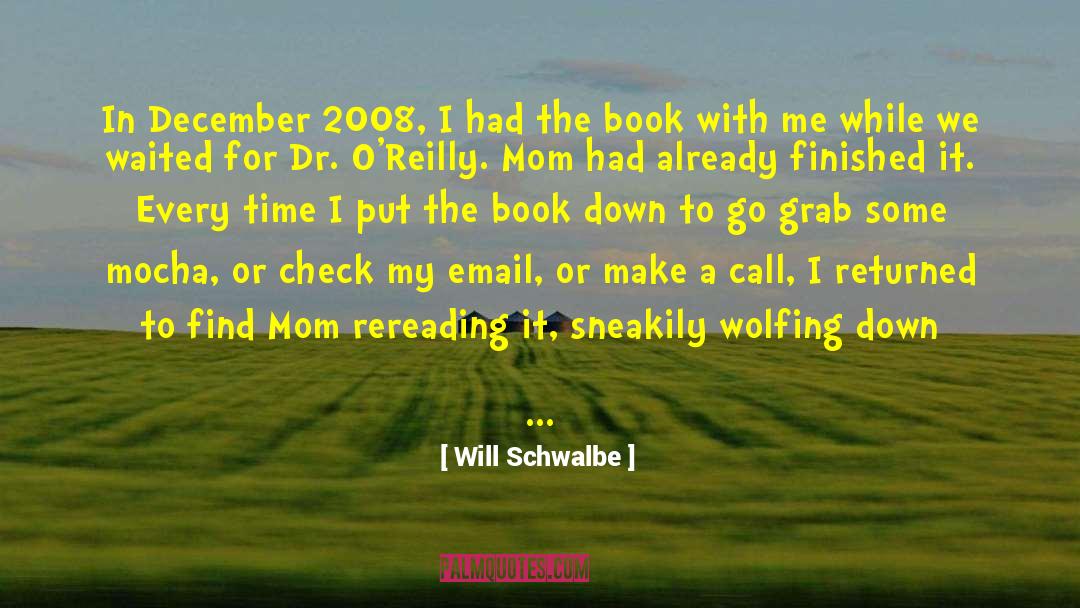 Write A Book For Me quotes by Will Schwalbe